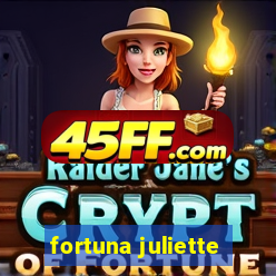 fortuna juliette